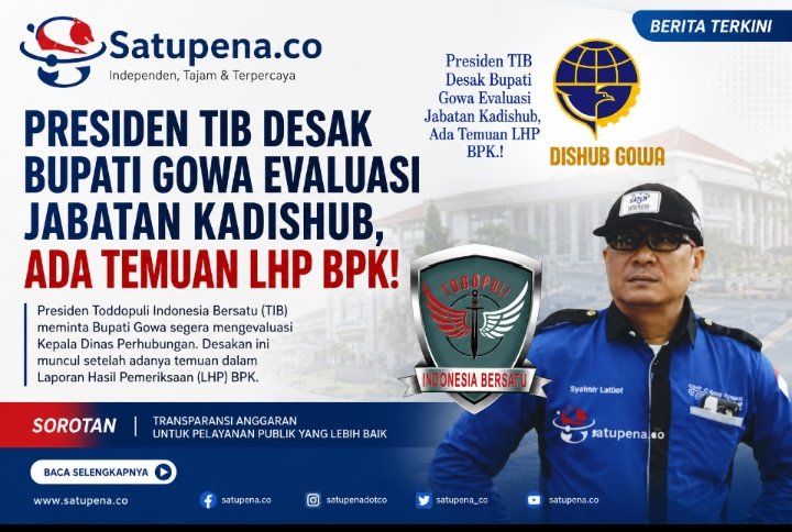 Presiden TIB Desak Bupati Gowa Evaluasi Jabatan Kadishub, Soroti Temuan BPK Tahun Anggaran 2024