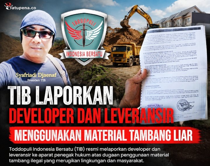 TIB Laporkan Developer dan Leveransir Menggunakan Material Tambang Liar